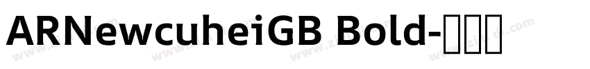 ARNewcuheiGB Bold字体转换
